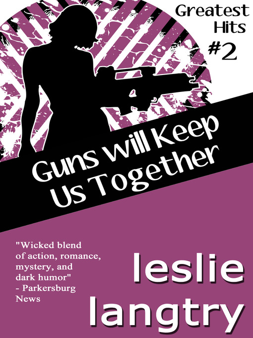 Title details for Guns Will Keep Us Together by Leslie Langtry - Wait list